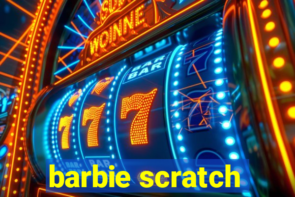 barbie scratch